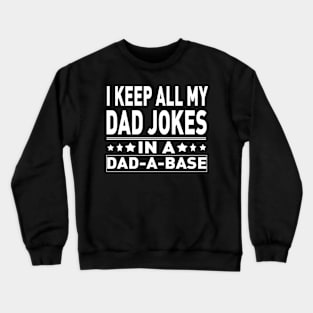 I Keep All My Dad Jokes In A dad A Bas Crewneck Sweatshirt